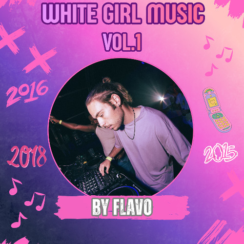 Stream WHITE GIRL MUSIC VOL.1 / FLAVO DJ SET (TOP #5 HYPEDDIT) by