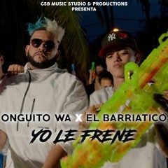 Onguito Wa, El Barriatico - Yo Le Frene