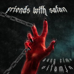 Friends With Satan Feat. Vitamjn