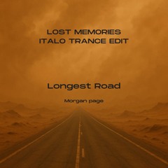 Longest Road (Lost Memories Edit) - Morgan Page [HARD ITALO TRANCE]
