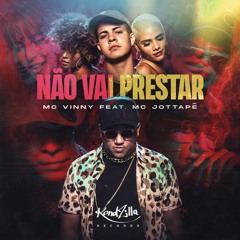MC Vinny feat. MC JottaPê - Não Vai Prestar