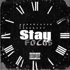 StayFocus- GG Badcassk Ft Lbbrkazy