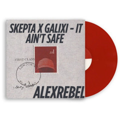 skepta x galixi - it ain't safe (alexrebel mashup)