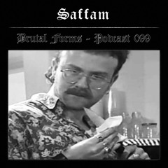 Podcast 099 - Saffam x Brutal Forms