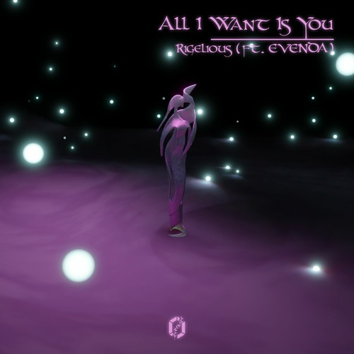 Rigelious - All I Want Is You (ft. EVENDA)