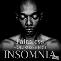Faithless - Insomnia  (HOLZRUSSE EDIT)