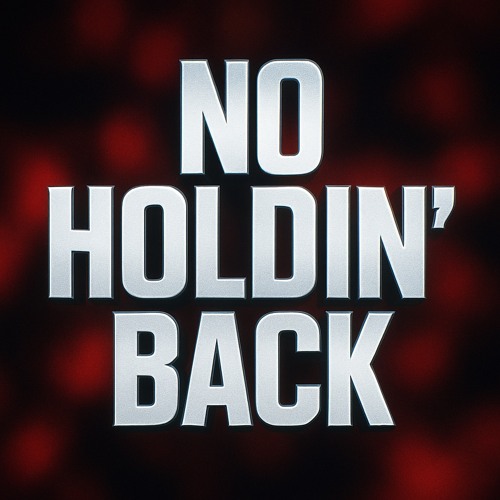 No Holdin’ Back