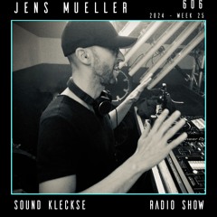 Sound Kleckse Radio Show 0606 - Jens Mueller - 2024 week 25