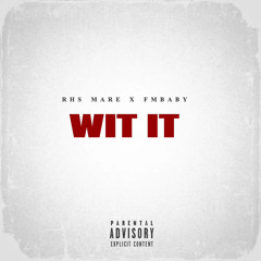 Wit It! (Feat. FM Baby)