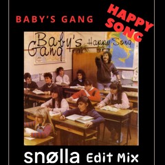 Baby's Gang - Happy Song (SNØLLA Edit Mix) copyright​