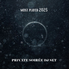Private Soiree DJ Set: Most Played 2025
