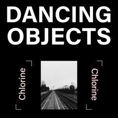Dancing Objects'012 || Chlorine