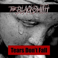 The Blacksmith - Tears Don't Fall