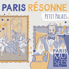 Paris Résonne | Petit Palais | Un musée coup de cœur pour les collectionneurs