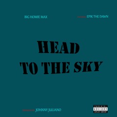 Head to the Sky (feat. Epik The Dawn)