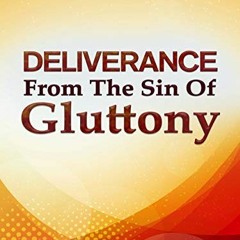 ACCESS EPUB 📋 Deliverance From The Sin of Gluttony (Practical Helps in Sanctificatio