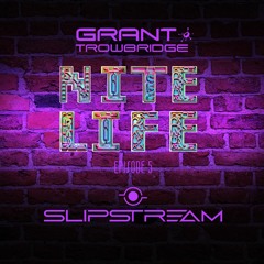 Nite Life Episode 5 - Slipstream guestmix