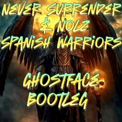 Never Surrender & Nolz-Spanish Warriors(GhostFace Bootleg)