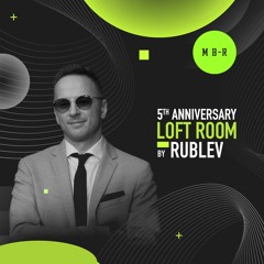 Rublev - LOFT ROOM 5 Years