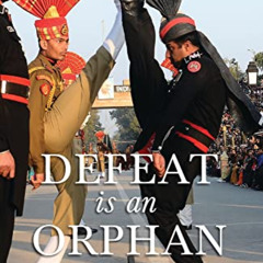 Read PDF 💜 Defeat Is an Orphan: How Pakistan Lost the Great South Asian War by  Myra
