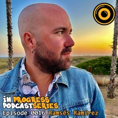 In Progress Podcast Series Episode 016 Ramsés Ramírez
