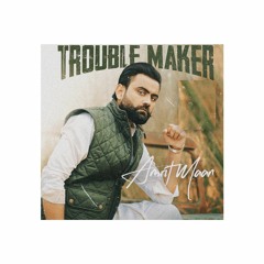 Trouble Maker Amrit Maan