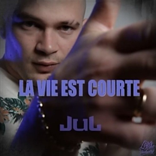 Jul - La vie est courte