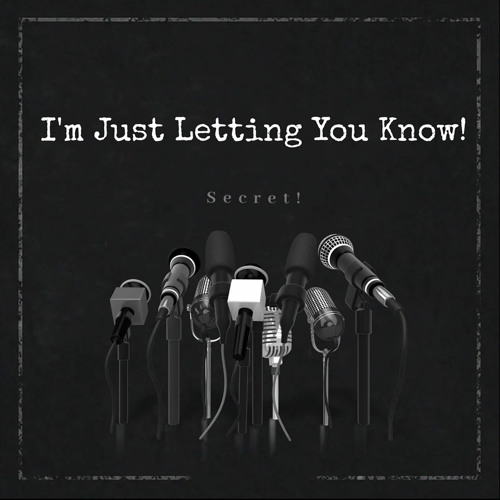 I’m Just Letting You Know!