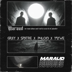 Maraud- Grxy x Spxtre x Phloid x Yaywe