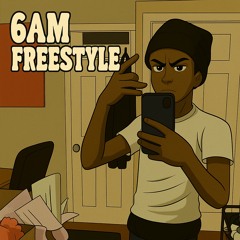 6AM FREESTYLE