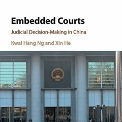 [View] [EBOOK EPUB KINDLE PDF] Embedded Courts: Judicial Decision-Making in China by  Kwai Hang Ng &