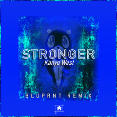 Kanye West - Stronger (BLUPRNT Remix)