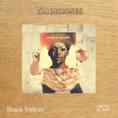 Tradici๏nes ★ 05 | Black Voices | The world Non Stop