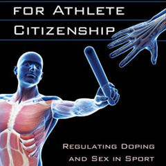 [ACCESS] EPUB 💖 Testing for Athlete Citizenship: Regulating Doping and Sex in Sport