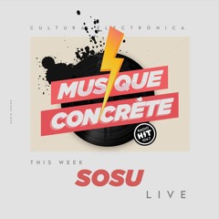 Musique Concrète Radio Show #17 With Special Guest Sosu