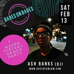 Babes on Babes Virtual Dance Party LIVE - A$H BANKS Feb 13th 2021