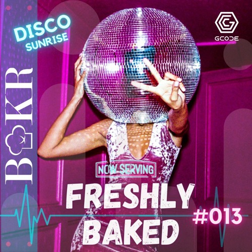 FRESHLY BAKED MIXTAPE #013: (Sunrise Disco)