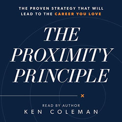 [DOWNLOAD] KINDLE 💌 The Proximity Principle: The Proven Strategy That Will Lead to a