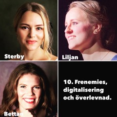 Avsnitt 10. Frenemies, digitalisering och överlevnad