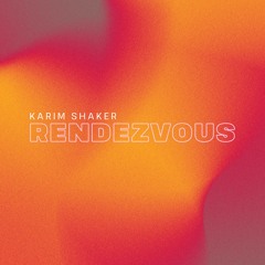 Karim Shaker - Rendezvous (part one)