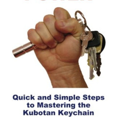 READ PDF 📝 Kubotan Power: Quick and Simple Steps to Mastering the Kubotan Keychain b