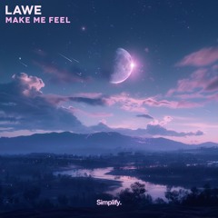 LAWE - Make Me Feel