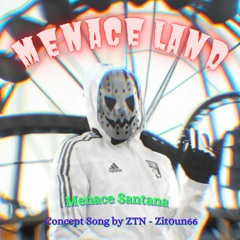 MenaceLand - Menace Santana (Concept Song) [zTN - Zit0un66]