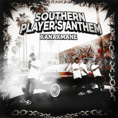 xanaxmane - Southern Player's Anthem