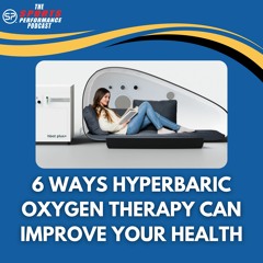 EP139: “6 Ways Hyperbaric Oxygen Therapy Can Improve Your Health”