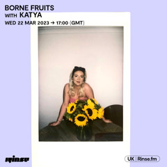 Borne Fruits with Katya - 22 March 2023