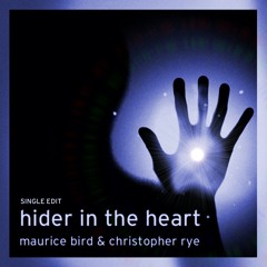 Maurice Bird & christopher rye: 'HIDER IN THE HEART' (SINGLE)
