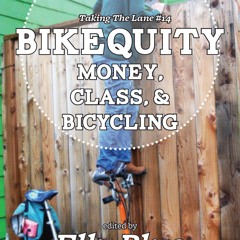 Kindle⚡online✔PDF Bikequity: Money, Class, and Bicycling (Bicycle Revolution)