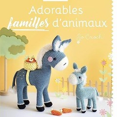 [Télécharger en format epub] Adorables familles d'animaux (Atelier crochet) (French Edition) pour