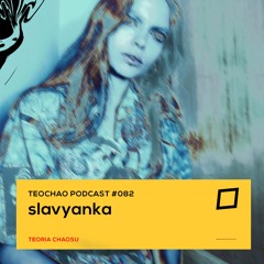 TEOCHAO PODCAST #082 - slavyanka